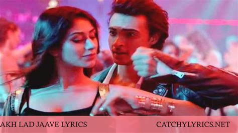 Akh Lad Jaave Lyrics Loveratri Badshah Jubin Nautiyal Asees Kaur Tanishk Bagchi Catchy