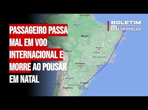 Passageiro Passa Mal Em Voo Internacional E Morre Ao Pousar Em Natal