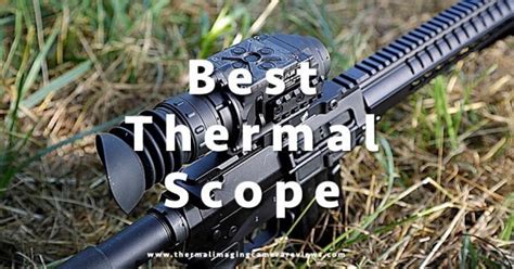 Best Thermal Scope Top 7 Scopes Rated Jan 2021