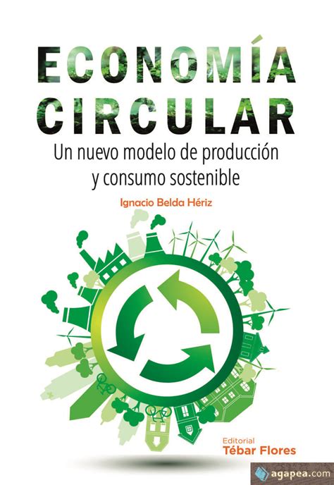 ECONOMIA CIRCULAR UN NUEVO MODELO DE PRODUCCION Y CONSUMO SOSTENIBLE