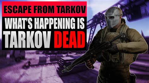 Is Escape From Tarkov Dead Youtube