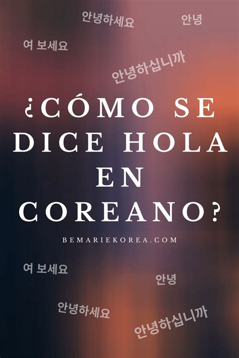 ¿cómo Se Dice Hola En Coreano O Cómo Se Escribe Hola En Coreano