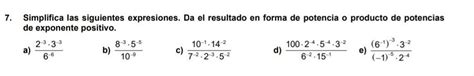 7 Simplifica Las Siguientes Expresiones Da El Resultado En Forma De