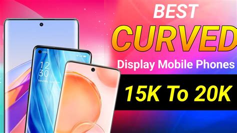 Curved Display Phone Under Best G Curved Display Smartphone Gb