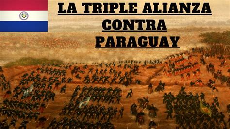 La Guerra De La Triple Alianza Documental Completo Youtube