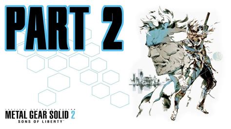 Metal Gear Solid 2 Sons Of Liberty Part 2 Hd Walkthrough Youtube