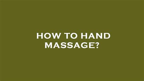 How To Hand Massage Youtube