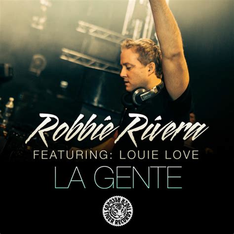 Stream Robbie Rivera Feat Louie Love La Gente Tocadisco Remix By