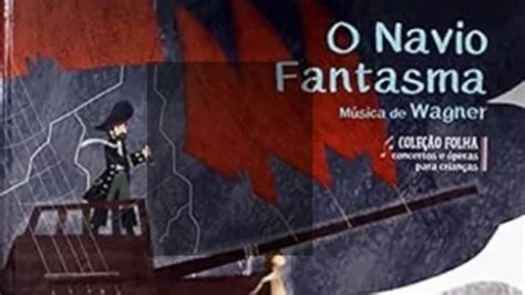 O NAVIO FANTASMA WAGNER COLEÇÃO FOLHA CONCERTOS E ÓPERAS PARA