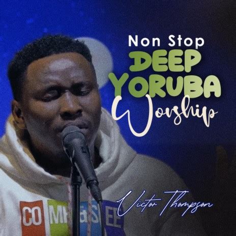 Victor Thompson - Deep Yoruba Worship Medley MP3 Download & Lyrics ...