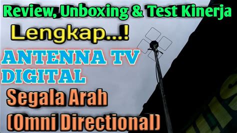 Review Unboxing Test Lengkap Antenna Tv Digital Segala Arah