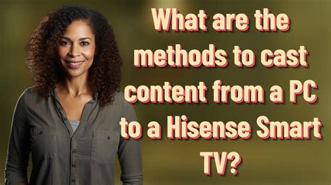 What Are The Methods To Cast Content From A PC To A Hisense Smart TV