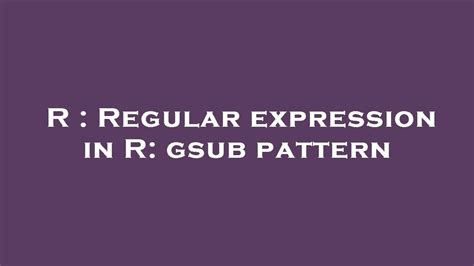 R Regular Expression In R Gsub Pattern Youtube