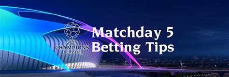 Champions League Matchday Betting Tips Before You Bet