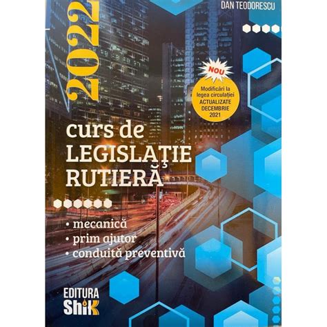 Curs legislatie rutiera 2022, Dan Teodorescu, Shik - eMAG.ro