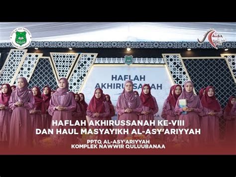 Haflah Akhirussanah Ke Viii Dan Haul Masyayikh Al Asy Ariyyah Pptq