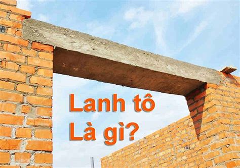 Lanh tô là gì? Những loại lanh tô phổ biến trong xây dựng