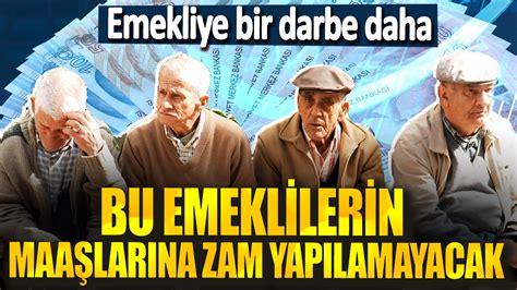 Emekliye bir darbe daha Bu emeklilerin maaşlarına zam yapılamayacak