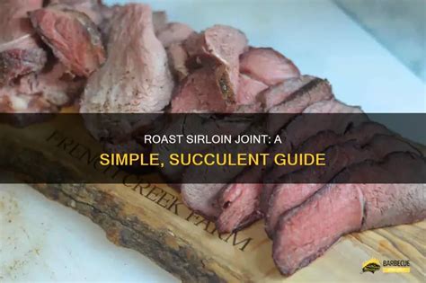 Roast Sirloin Joint: A Simple, Succulent Guide | ShunGrill