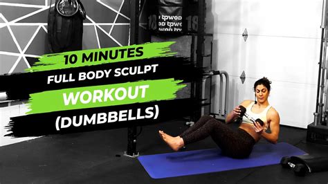 10 Minute Full Body Sculpt Workout Dumbbells Youtube