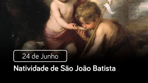 Natividade de São João Batista 24 de Junho Santo do Dia YouTube