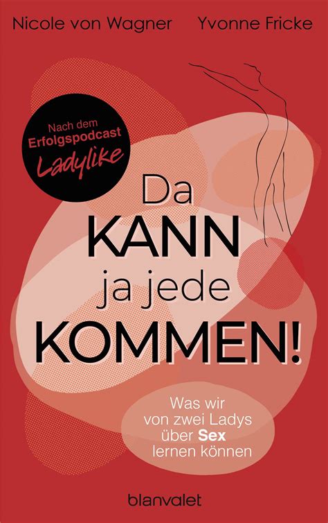 Da kann ja jede kommen Was wir von zwei Ladys über Sex lernen können