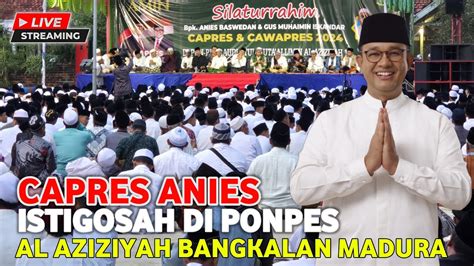 Kto Live Capres Anies Istigosah Di Ponpes Al Aziziyah Bangkalan