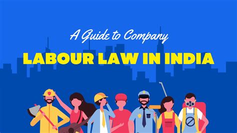 Navigating The Maze A Guide To Company Labour Law In India