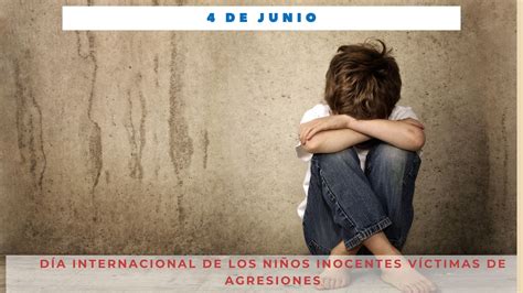 DÍa Internacional De Los NiÑos Inocentes VÍctimas De AgresiÓn 4 De