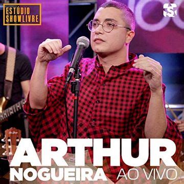 Arthur Nogueira Ao Vivo No Est Dio Showlivre Lbum De Arthur Nogueira