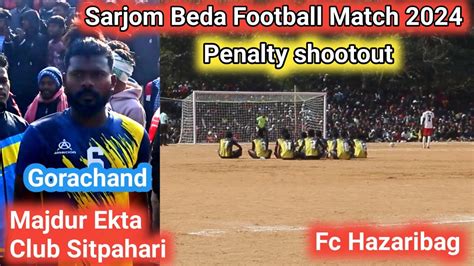 Penalty Shootout Majdur Ekta Club Sitpahari Vs Fc Hazaribag Sarjom