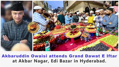 Akbaruddin Owaisi Attends Grand Dawat E Iftar At Akbar Nagar Edi Bazar