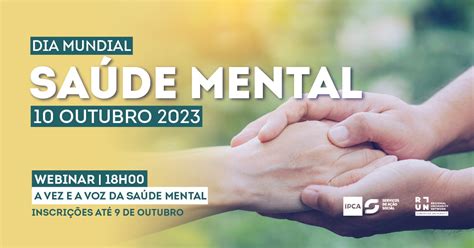 Dia Mundial Da Sa De Mental Webinar A Vez E A Voz Da Sa De Mental Ipca