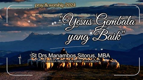 Pray Worship I Minggu 21 4 2024 I Yesus Gembala Yang Baik I St