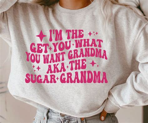 Sugar Grandma Original Svg Png Im The Get What You Want Gradma Aka The Sugar Grandama Im The