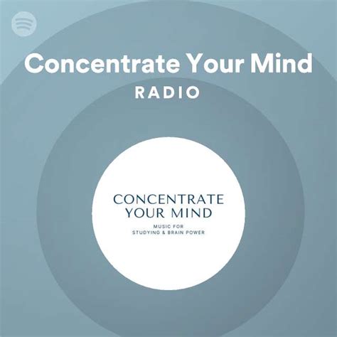 Concentrate Your Mind Radio Playlist By Spotify Spotify