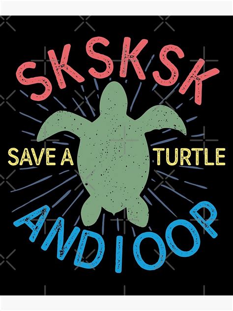 And I Oop Save The Turtles Sksksk Funny Teen Girls Slang Quote Joke