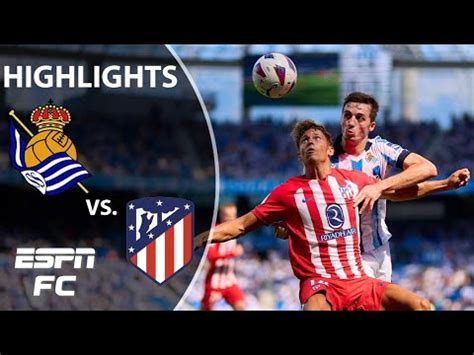 Real Sociedad Vs Atletico Madrid LALIGA Highlights ESPN FC YouTube