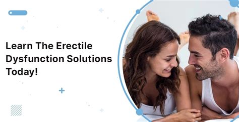 Learn The Erectile Dysfunction Solutions Today