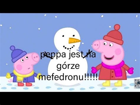 Peppa Na Gorze Mefedronu Youtube