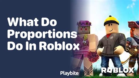 What Do Proportions Do In Roblox Understanding Their Role Playbite