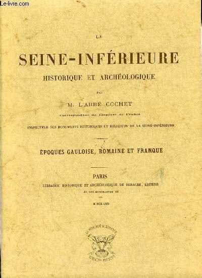 LA SEINE INFERIEURE HISTORIQUE ET ARCHEOLOGIQUE EPOQUES GAULOISE