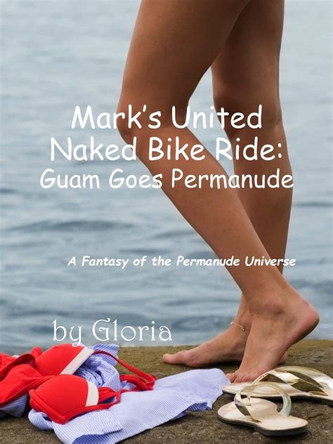 Mark S Naked United Bike Ride Guam Goes Permanude The Permanude