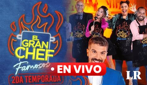 El Gran Chef Famosos EN VIVO por Latina HOY 30 de junio a qué hora y dónde ver el reality de