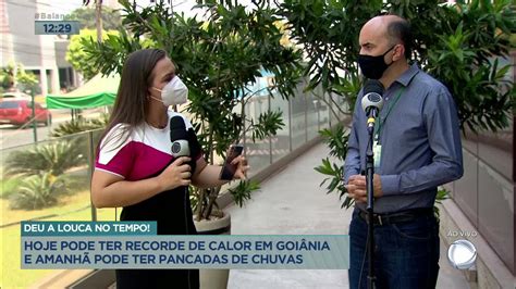 Deu A Louca No Tempo Hoje Pode Ter Recorde De Calor Em GoiÂnia E