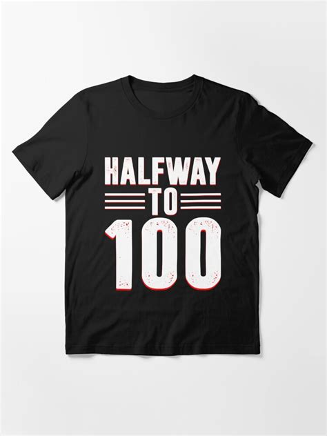 Halfway To 100 Funny 50th Birthday T Shirt Fifty 50 Birthday T