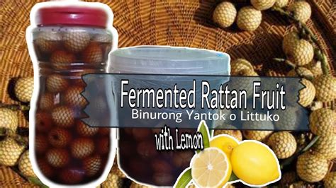 Easy Fermented Rattan Fuit Recipe Binurong Yantok O Littuko Youtube