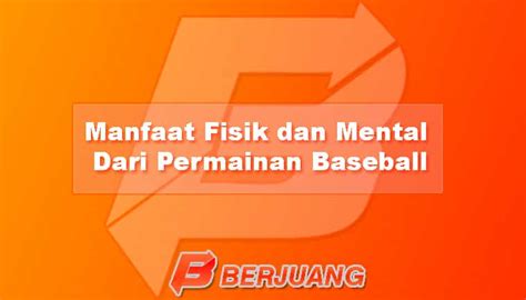 Manfaat Fisik Dan Mental Dari Permainan Baseball