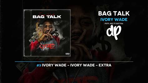 Ivory Wade Bag Talk Full Mixtape Youtube