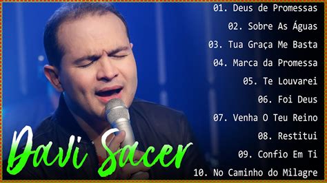 Davi Sacer As Músicas De Maior Sucesso A Melhor Música Religiosa